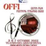 Eventi: “Ostia Film Festival del cinema italiano”  5-6-7 ottobre 2022 Teatro del Lido di Ostia (Roma) via Delle Sirene,22 ore 19:00