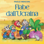 Salone del libro di Torino – Presentato il nuovo libro di Paolo Menconi: Fiabe dall’Ucraina