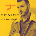Giordano Amici torna con il secondo singolo “Fenice”, il brano della rinascita.