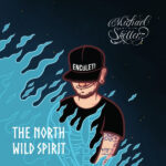 “The North Wild Spirit”, le due anime di Michael The Skillerz
