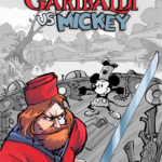 “GARIBALDI VS. MICKEY”: La nuova follia a fumetti di Andrea Guglielmino!